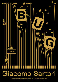 Bug (A Novel) by Giacomo Sartori, Frederika Randall, 9781632062741