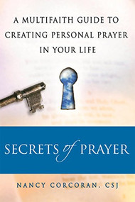 Secrets of Prayer (A Multifaith Guide to Creating Personal Prayer in Your Life) by Nancy Corcoran, 9781594732157
