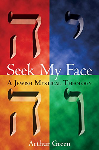 Seek My Face (A Jewish Mystical Theology) by Dr. Arthur Green, 9781683362838