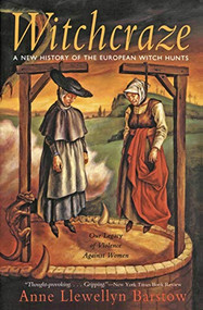 Witchcraze (New History of the European Witch Hunts, a) by Anne L. Barstow, 9780062510365