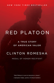 Red Platoon (A True Story of American Valor) by Clinton Romesha, 9781101984338