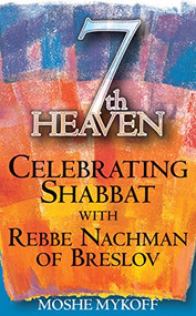 Seventh Heaven (Celebrating Shabbat with Rebbe Nachman of Breslov) by Moshe Mykoff, 9781580231756