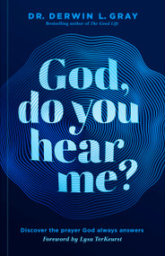 God, Do You Hear Me? (Discover the Prayer God Always Answers) by Derwin Gray, 9781535995733