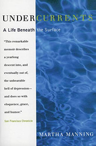 Undercurrents (A Therapist's Reckoning with Depression) by Martha Manning, 9780062511843