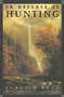 In Defense of Hunting (Yesterday and Today) by James A. Swan, PhD, 9780062512376