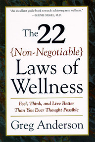 The 22 Non-Negotiable Laws of Wellness (Take Your Health into Your Own Hands to Feel, Think, and Live Better Than You Ev) by Greg Anderson, 9780062512383