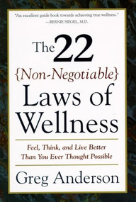 The 22 Non-Negotiable Laws of Wellness (Take Your Health into Your Own Hands to Feel, Think, and Live Better Than You Ev) by Greg Anderson, 9780062512383