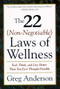 The 22 Non-Negotiable Laws of Wellness (Take Your Health into Your Own Hands to Feel, Think, and Live Better Than You Ev) by Greg Anderson, 9780062512383