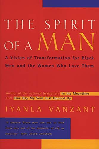 The Spirit of a Man (A Vision of Transformation for Black Men and the Women Who Love Them) by Iyanla Vanzant, 9780062512390