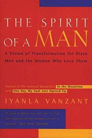 The Spirit of a Man (A Vision of Transformation for Black Men and the Women Who Love Them) by Iyanla Vanzant, 9780062512390