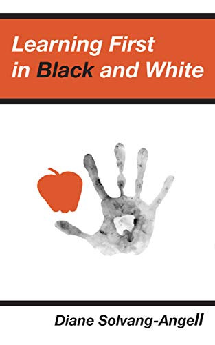 Learning First in Black & White (2nd Edition) by Diane Solvang-Angell, 9781951082086