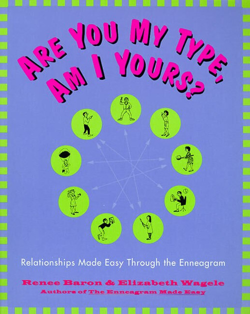 Are You My Type, Am I Yours? (Relationships Made Easy Through the Enneagram) by Renee Baron, Elizabeth Wagele, 9780062512482