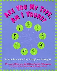 Are You My Type, Am I Yours? (Relationships Made Easy Through the Enneagram) by Renee Baron, Elizabeth Wagele, 9780062512482