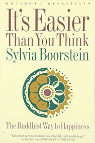 It's Easier Than You Think (The Buddhist Way to Happiness) by Sylvia Boorstein, 9780062512949