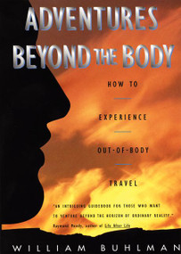 Adventures Beyond the Body (Proving Your Immortality Through Out-of-Body Travel) by William L. Buhlman, 9780062513717