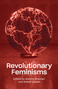 Revolutionary Feminisms (Conversations on Collective Action and Radical Thought) by Brenna Bhandar, Rafeef Ziadah, 9781788737760