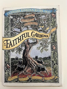 The Faithful Gardener (A Wise Tale About That Which Can Never Die) by Clarissa Pin Estes, 9780062513809
