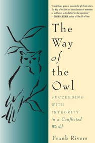 The Way of the Owl (Succeeding with Integrity in a Conflicted World) by Frank Rivers, 9780062513977
