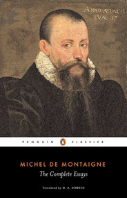 The Complete Essays by Michel de Montaigne, M. A. Screech, M. A. Screech, M. A. Screech, 9780140446043