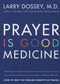 Prayer Is Good Medicine (How to Reap the Healing Benefits of Prayer) by Larry Dossey, 9780062514240
