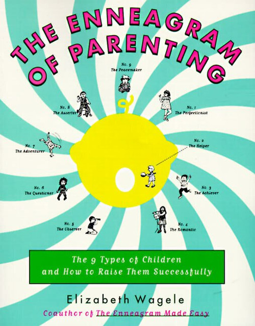 The Enneagram of Parenting (The 9 Types of Children and How to Raise Them Successfully) by Elizabeth Wagele, 9780062514554