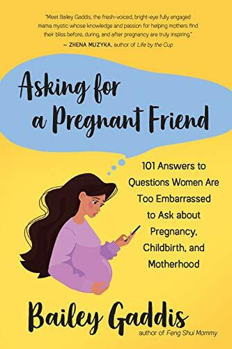 Asking for a Pregnant Friend (101 Answers to Questions Women Are Too Embarrassed to Ask about Pregnancy, Childbirth, and Motherhood) by Bailey Gaddis, 9781608687176