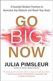 Go Big Now (8 Essential Mindset Practices to Overcome Any Obstacle and Reach Your Goals) by Julia Pimsleur, 9781608687343