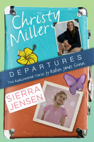 Departures (Two Rediscovered Stories of Christy Miller and Sierra Jensen) by Robin Jones Gunn, 9781601423467
