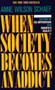 When Society Becomes an Addict by Anne Wilson Schaef, 9780062548542