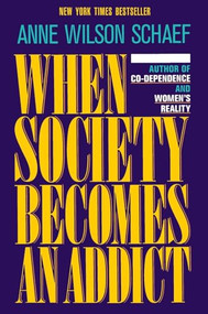 When Society Becomes an Addict by Anne Wilson Schaef, 9780062548542