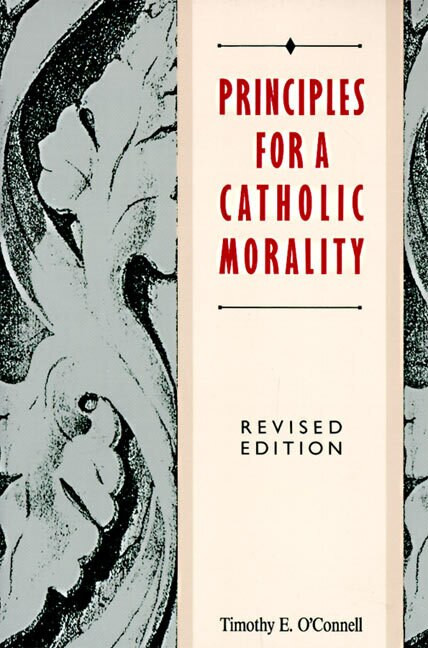Principles for a Catholic Morality (Revised Edition) by Timothy E. O'Connell, 9780062548658