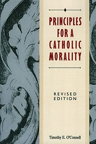 Principles for a Catholic Morality (Revised Edition) by Timothy E. O'Connell, 9780062548658