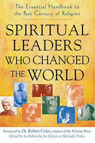 Spiritual Leaders Who Changed the World (The Essential Handbook to the Past Century of Religion) by Ira Rifkin, Dr. Robert Coles, 9781594732416