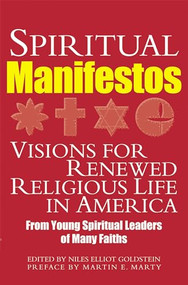 Spiritual Manifestos (Visions for Renewed Religious Life in America from Young Spiritual Leaders of Many Faiths) by Niles Elliot Goldstein, Martin E. Marty, 9781893361096