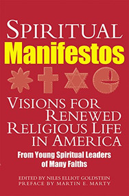 Spiritual Manifestos (Visions for Renewed Religious Life in America from Young Spiritual Leaders of Many Faiths) - 9781683363132 by Niles Elliot Goldstein, Martin E. Marty, 9781683363132