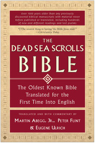 The Dead Sea Scrolls Bible (The Oldest Known Bible Translated for the First Time into English) by Martin G. Abegg, Jr., Peter Flint, Eugene Ulrich, 9780060600648