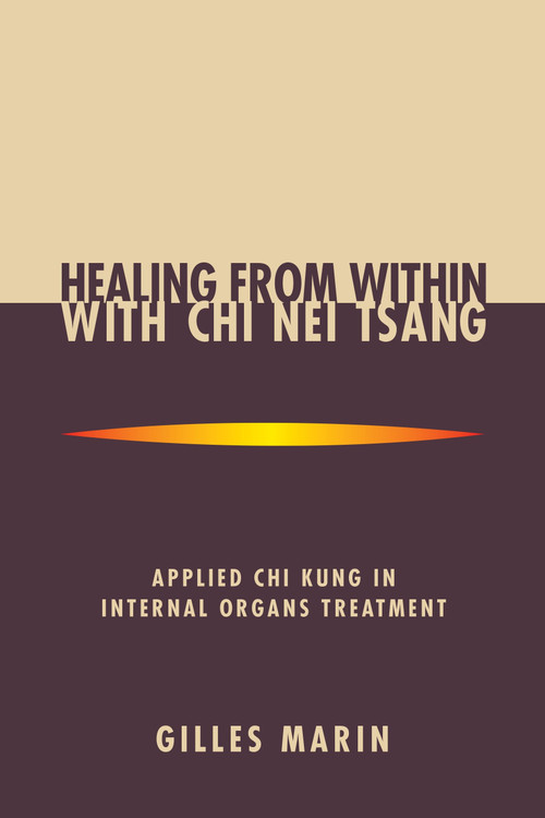 Healing from Within with Chi Nei Tsang (Applied Chi Kung in Internal Organs Treatment) by Gilles Marin, Mantak Chia, 9781556433092