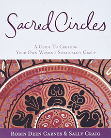 Sacred Circles (A Guide To Creating Your Own Women's Spirituality Group) by Robin Carnes, 9780062515223