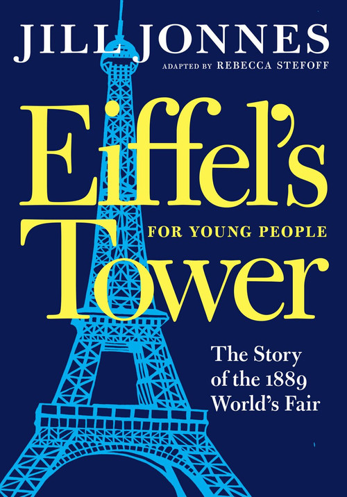 Eiffel's Tower for Young People - 9781609809171 by Jill Jonnes, Rebecca Stefoff, 9781609809171