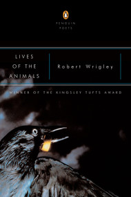Lives of the Animals by Robert Wrigley, 9780142003459