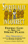 Spiritually Incorrect (Finding God in All the Wrong Places) by Dan Wakefield, Marian DelVecchio, 9781594731372