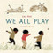 We All Play by Julie Flett, Julie Flett, 9781771646079