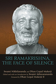 Sri Ramakrishna, the Face of Silence - 9781594732331 by Swami Adiswarananda, Dhan Gopal Mukerji III, Swami Nikhilananda, Dhan Gopal Mukerji III, 9781594732331