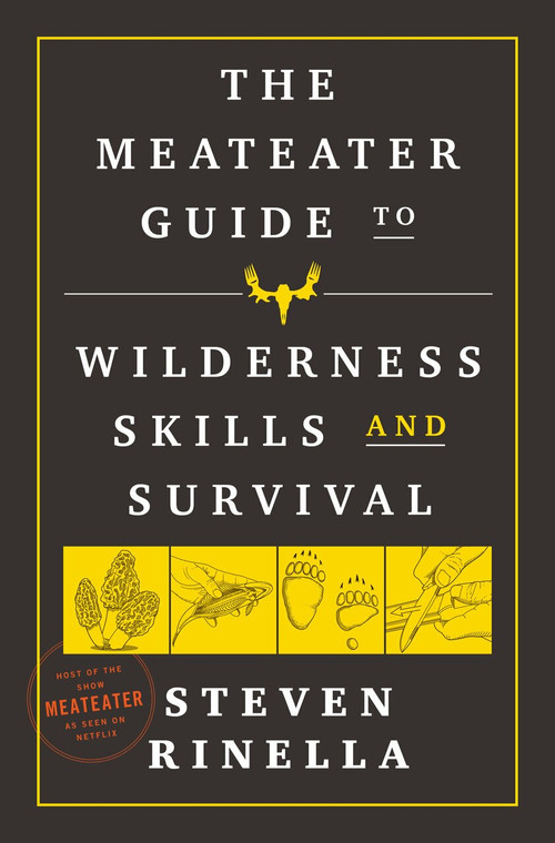 The MeatEater Guide to Wilderness Skills and Survival by Steven Rinella, 9780593129692