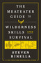 The MeatEater Guide to Wilderness Skills and Survival by Steven Rinella, 9780593129692