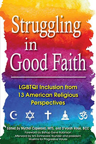 Struggling in Good Faith (LGBTQI Inclusion from 13 American Religious Perspectives) - 9781683363231 by Mychal Copeland, MTS, D'vorah Rose, BCC, Ani Zonneveld, Bishop Gene Robinson, 9781683363231