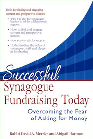 Successful Synagogue Fundraising Today (Overcoming the Fear of Asking for Money) by Rabbi David A. Mersky, Abigail Harmon, 9781683363248
