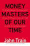 Money Masters of Our Time by John Train, 9780887309700