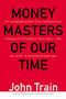 Money Masters of Our Time by John Train, 9780887309700