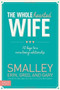 The Wholehearted Wife (10 Keys to a More Loving Relationship) by Erin Smalley, Greg Smalley, Gary Smalley, 9781624051463